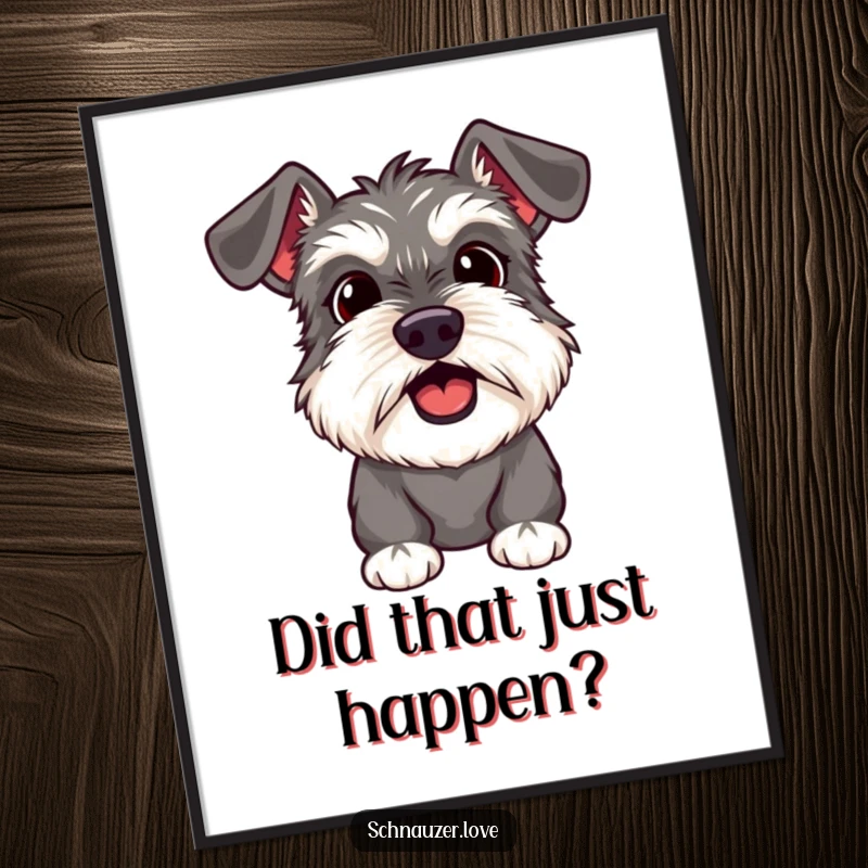 Funny Schnauzer Poster of a surprised dog with its mouth slightly open and wide eyes, conveying pure astonishment.