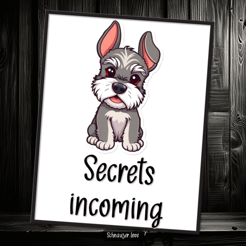 Funny Schnauzer poster art of a schnauzer with ears perked, intently listening for interesting sounds or conversation.