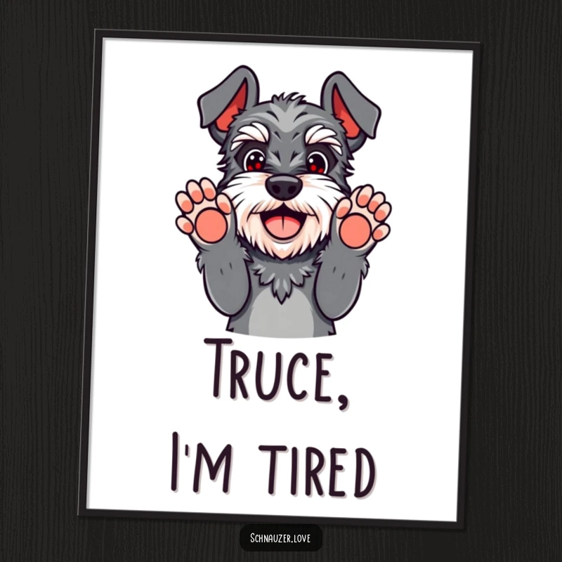 Funny schnauzer poster with paws up in playful surrender, a happy dog hilariously giving up, whimsical wall art.