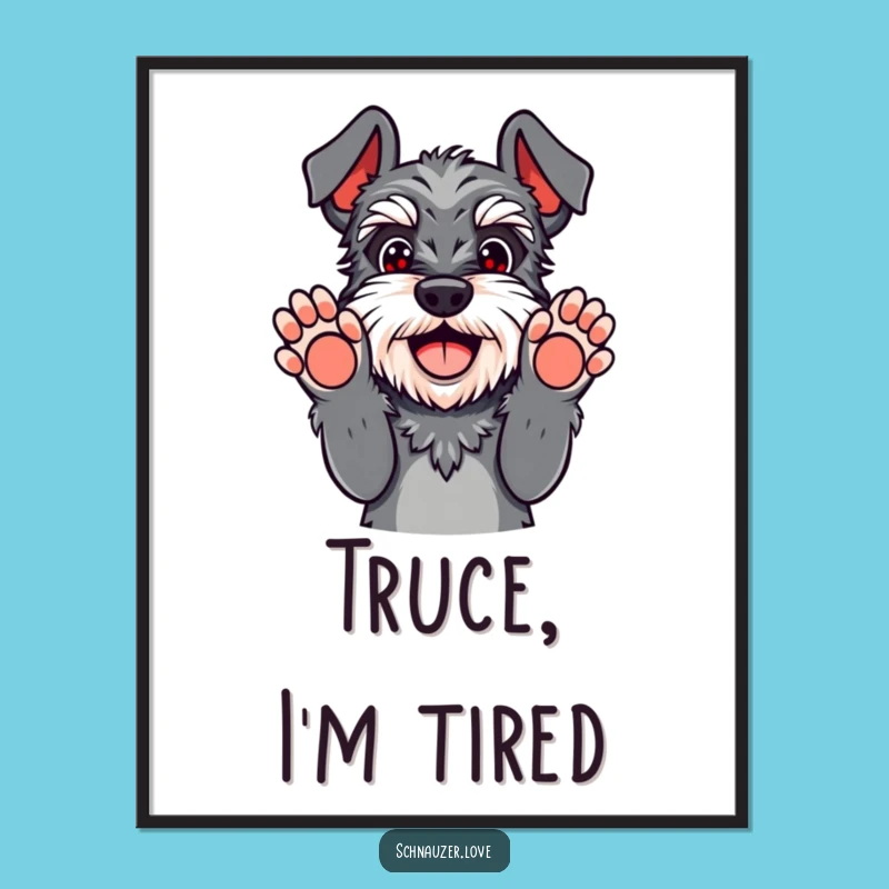 Funny Schnauzer Surrender Poster - Playful Paws Up Wall Art Gift