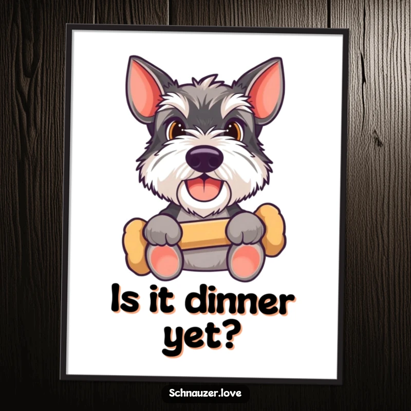 Funny Schnauzer poster showcasing a happy dog holding a bone, looking up expectantly, bringing hopeful energy and pet-themed humor to wall decor.
