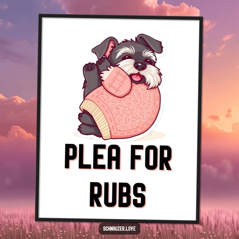 Funny Schnauzer Poster: A schnauzer in a small sweater, hilariously rolling onto its back, begging for belly rubs.