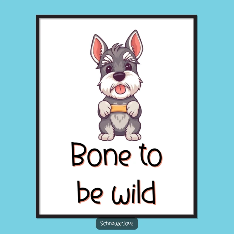 Free Printable Wall Art: Proud Schnauzer Bone Holder Funny Downloadable Poster
