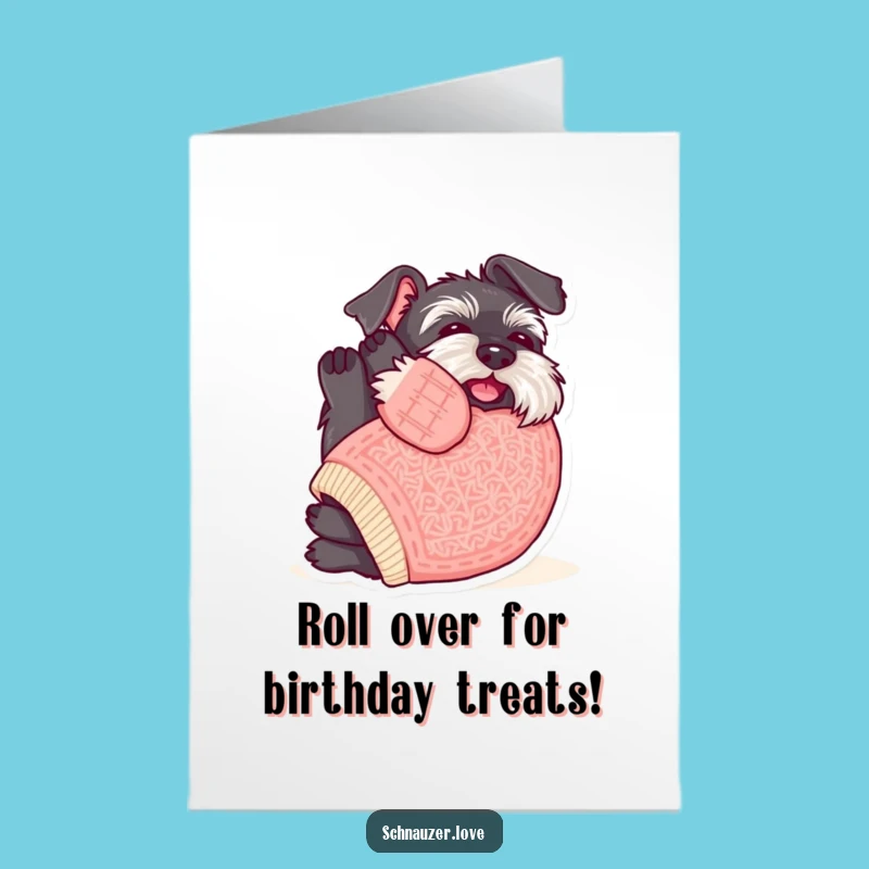 Cozy Schnauzer Birthday Card Free Printable: Sweater Dog Belly Rubs