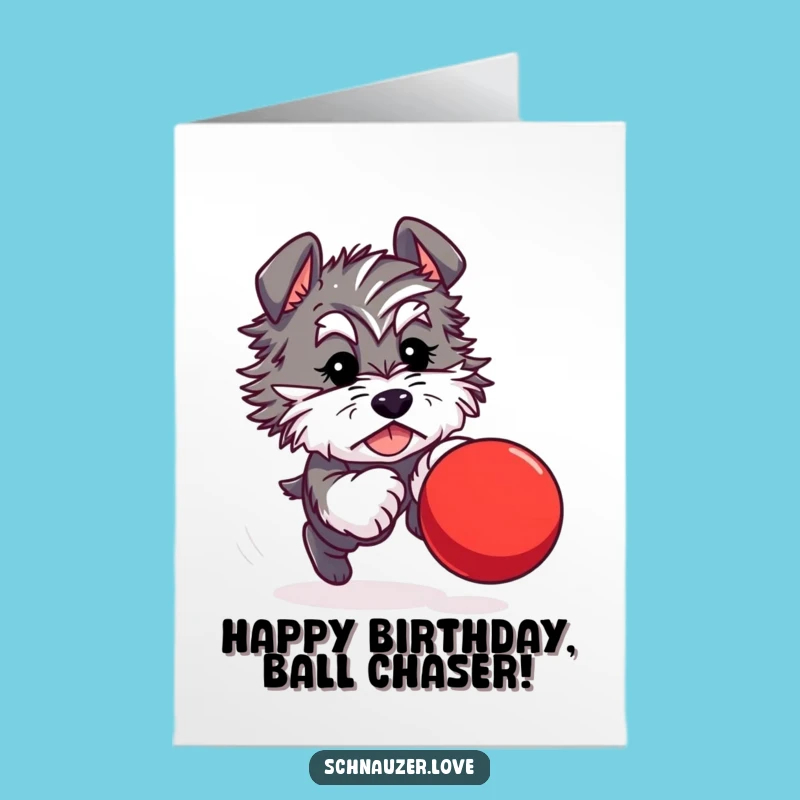 Free Printable Birthday Card: Schnauzer Chasing Ball - Fun Downloadable Greeting