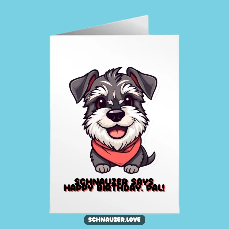 Free Printable Schnauzer Birthday Card: Eager Doggy Wishes Funny Downloadable Gift
