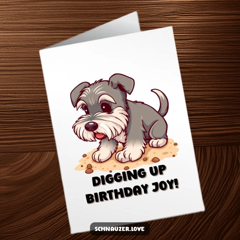 Funny Free Printable Schnauzer Birthday Card: Happy dog digging in soil, wagging tail, cheerful expression.