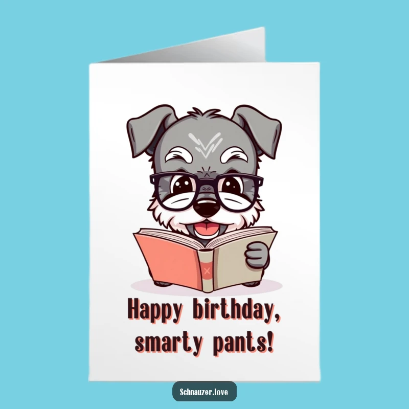 Free Printable Funny Bookish Schnauzer Birthday Card - Smart Dog Downloadable Gift