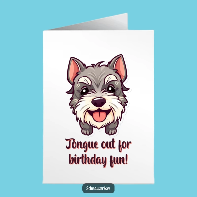 Free Printable Schnauzer Birthday Card: Goofy Tongue Out Humor Downloadable Gift!